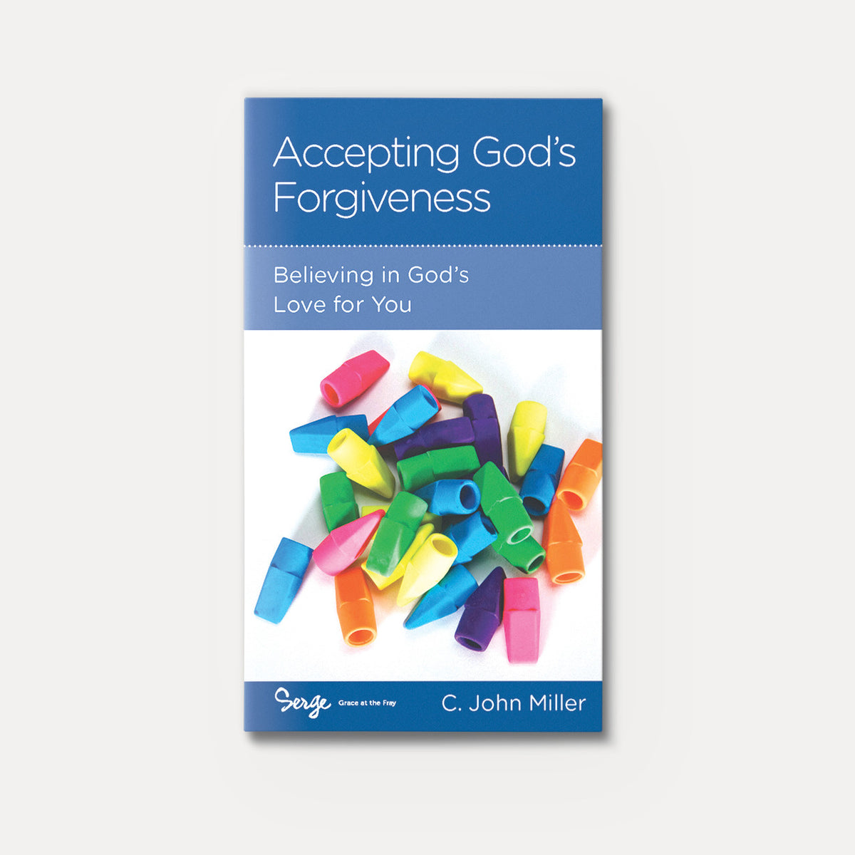 Accepting God's Forgiveness: Believing in God's Love for You | Stapled | By C. John Miller