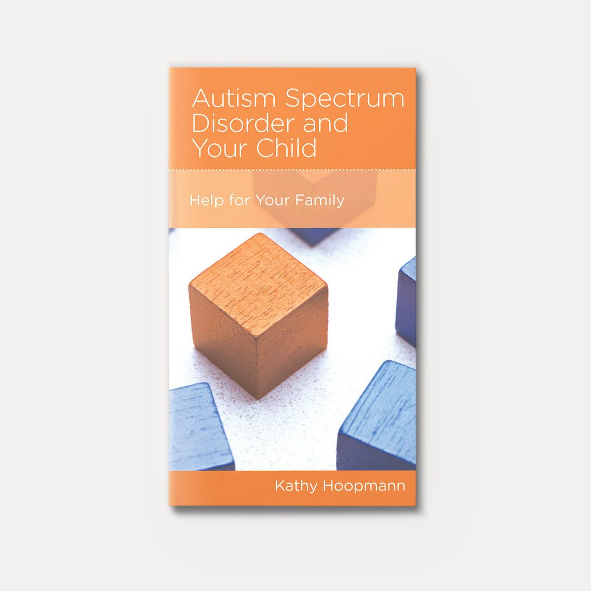 Autism Spectrum Disorder and Your Child: Help for Your Family | Stapled | By Kathy Hoopmann