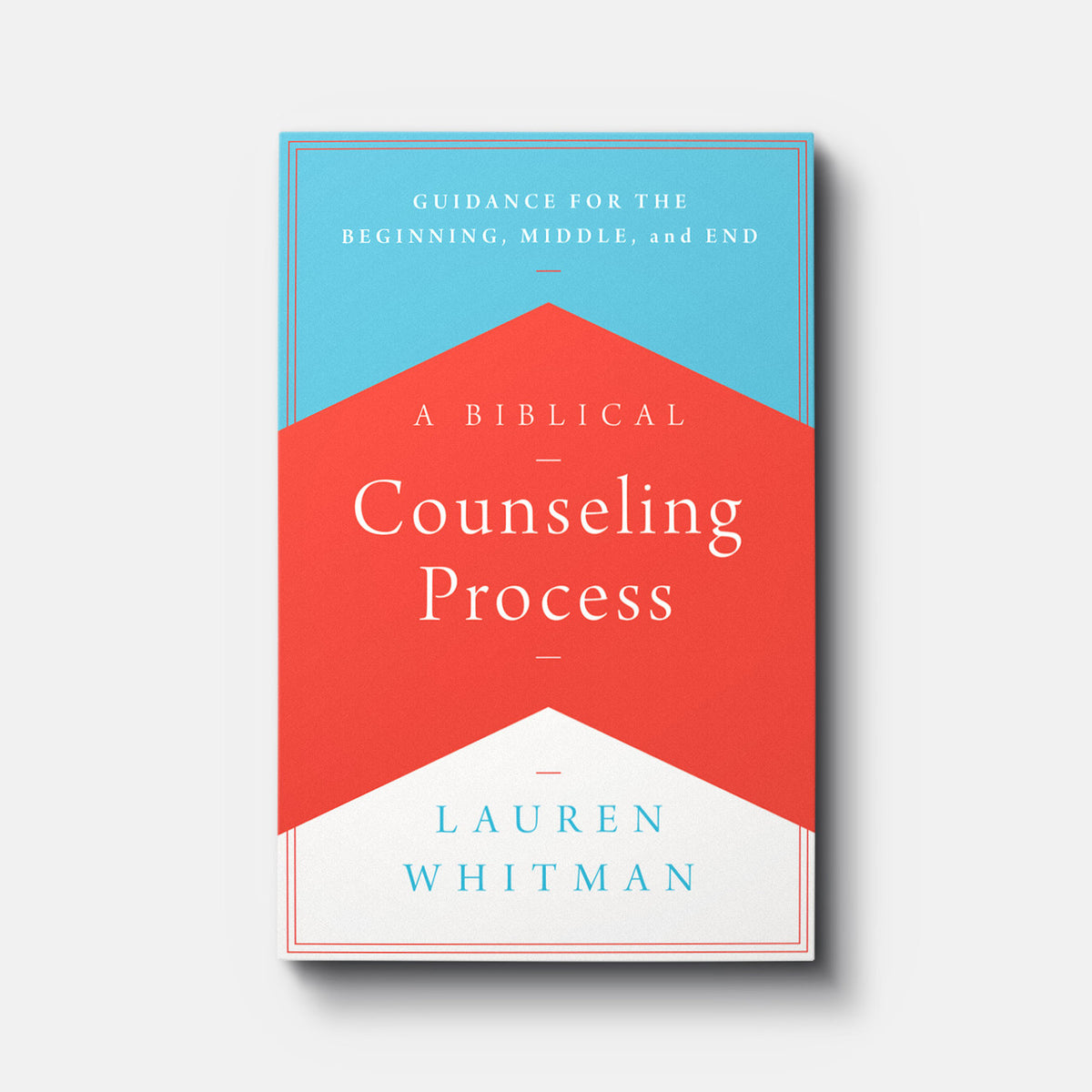 A Biblical Counseling Process: Guidance for the Beginning, Middle, and End | Paperback | By Lauren Whitman