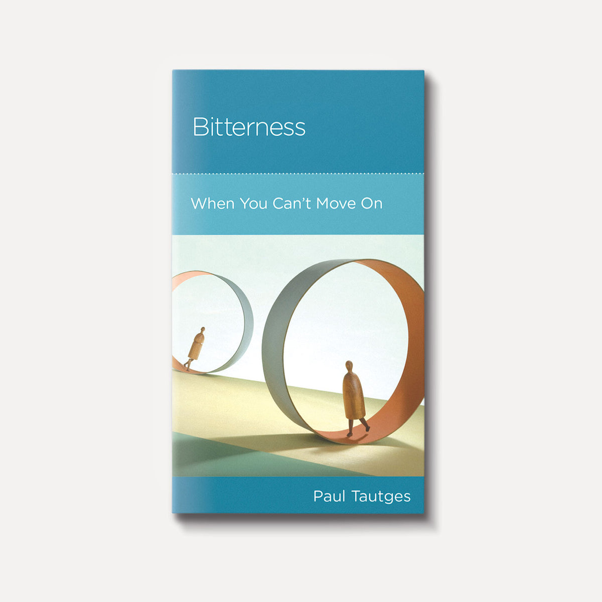 Buy Bitterness: When You Can't Move On by Paul Tautges