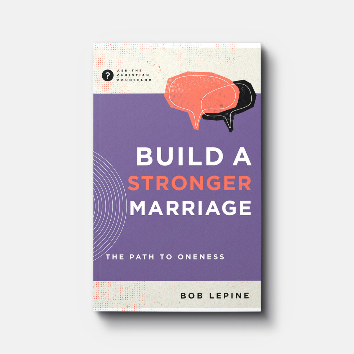 Buy Build a Stronger Marriage by Bob Lepine
