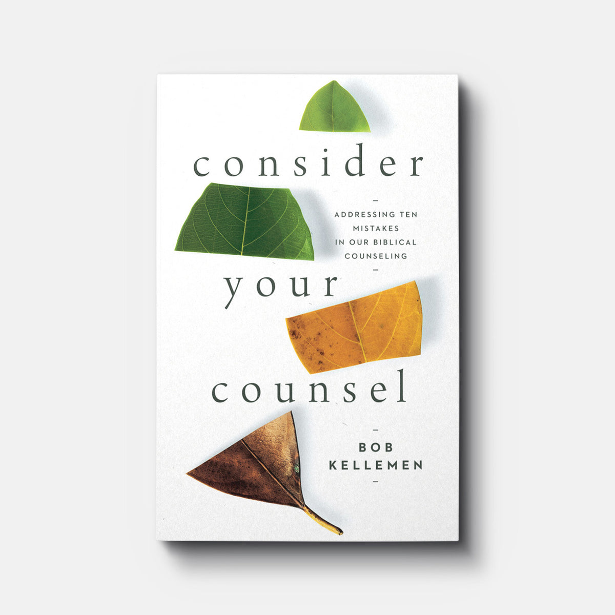Consider Your Counsel: Addressing Ten Mistakes in Our Biblical Counseling | Paperback | By Bob Kellemen