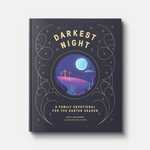 Darkest Night Brightest Day: A Family Devotional for the Easter Season | Hardback | By Marty Machowski