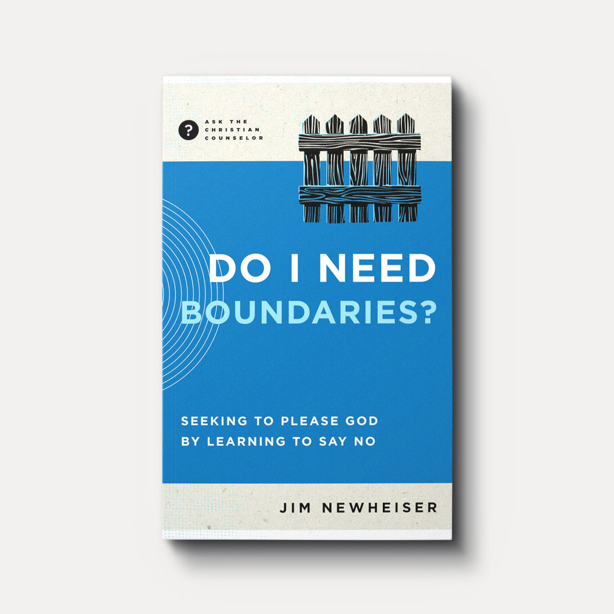 Do I Need Boundaries? Seeking to Please God by Learning to Say No
