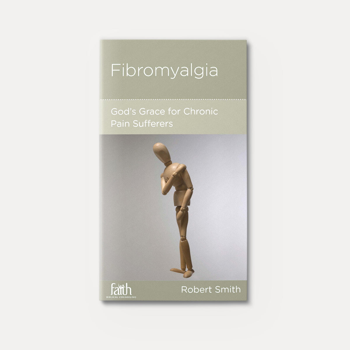 Fibromyalgia: God's Grace for Chronic Pain Sufferers | Stapled | By Robert Smith