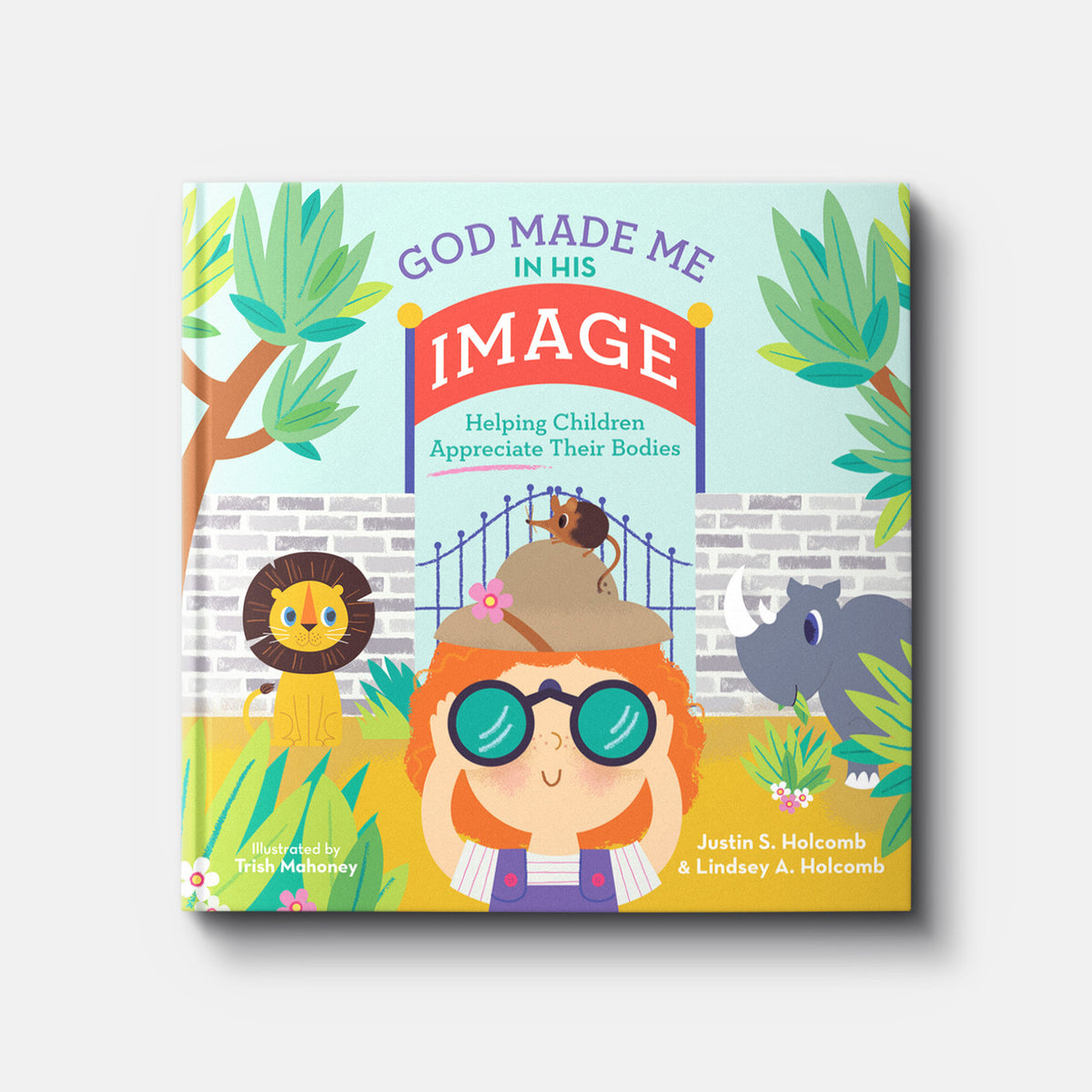 God Made Me in His Image: Helping Children Appreciate Their Bodies | Hardback | By Justin S. Holcomb