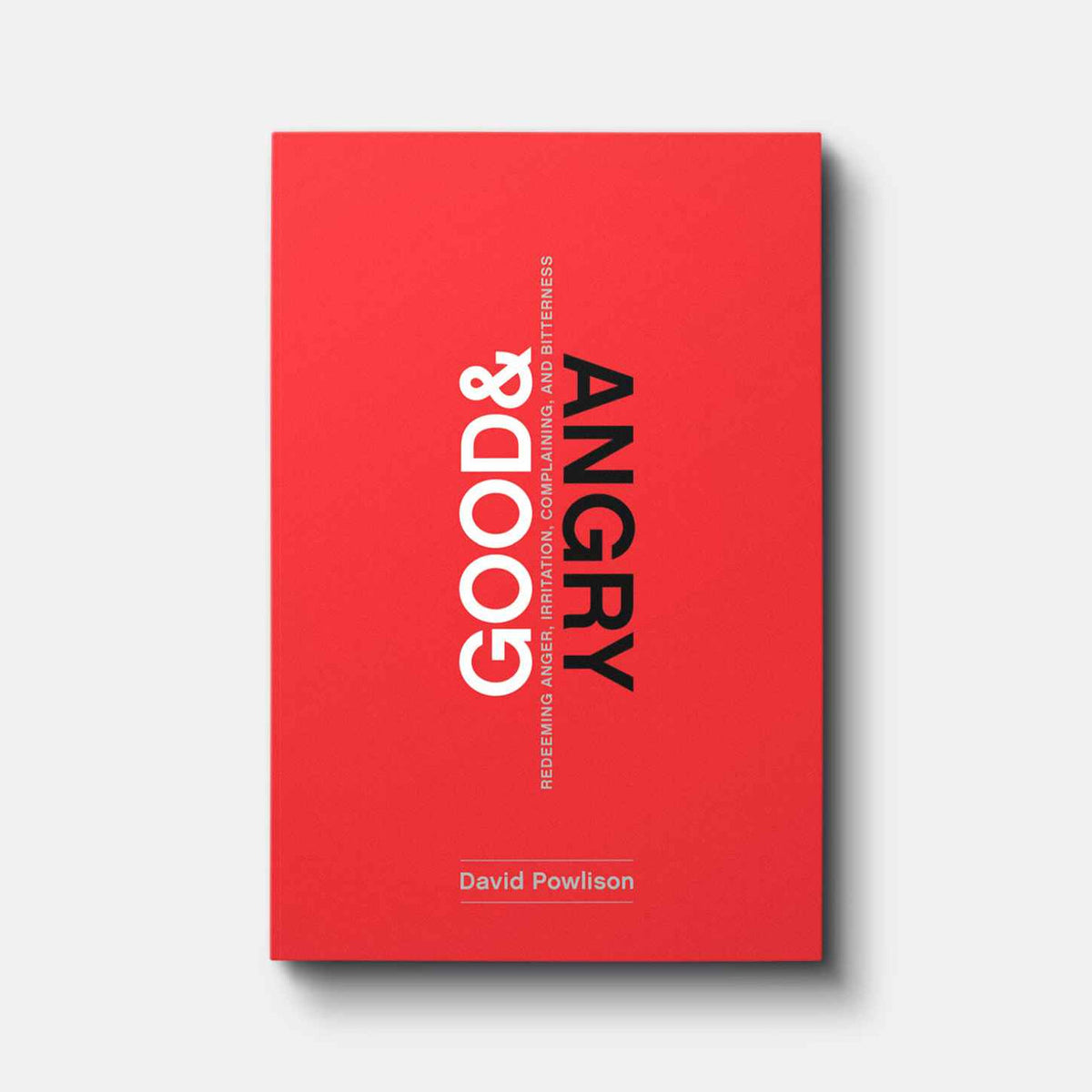 Good and Angry: Redeeming Anger, Irritation, Complaining, and Bitterness | Paperback | By David Powlison