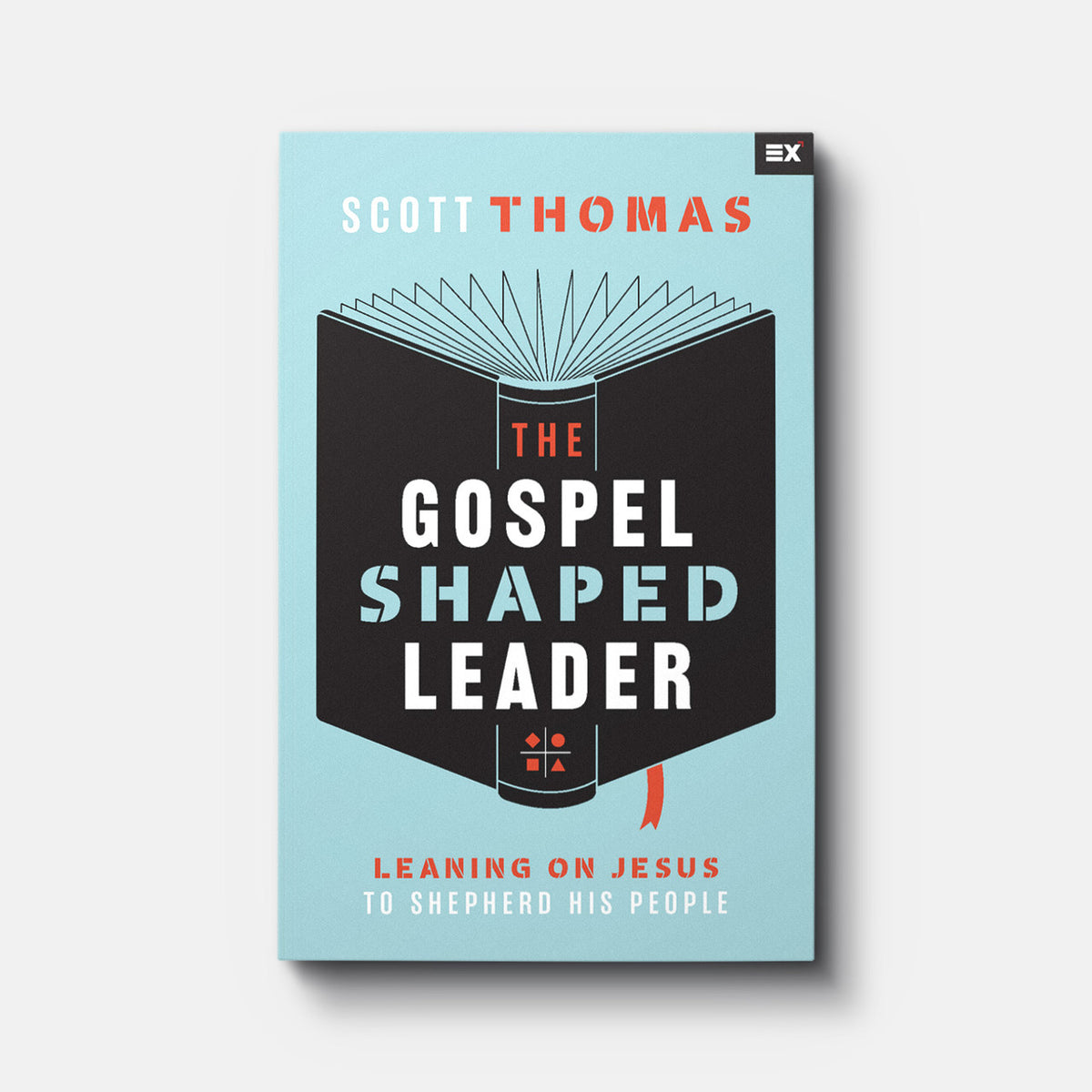The Gospel Shaped Leader: Leaning on Jesus to Shepherd His People | Paperback | By Scott Thomas
