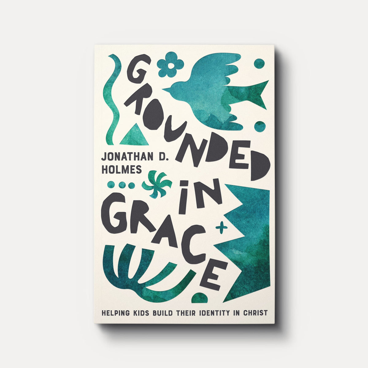 Grounded in Grace: Helping Kids Build Their Identity in Christ | Paperback | By Jonathan Holmes