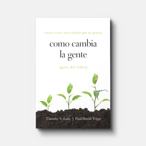 Como Cambia la Gente: Como Chisto Nos Cambi Por Su Gracia Guia de Lider ( How People Change: Leader's Guide) | Paperback | By Timothy S. Lane and Paul David Tripp
