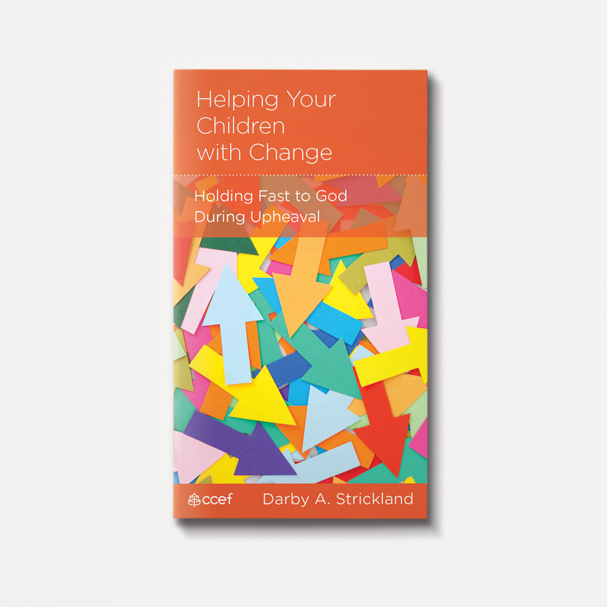 Helping Your Children with Change: Holding Fast to God During Upheaval