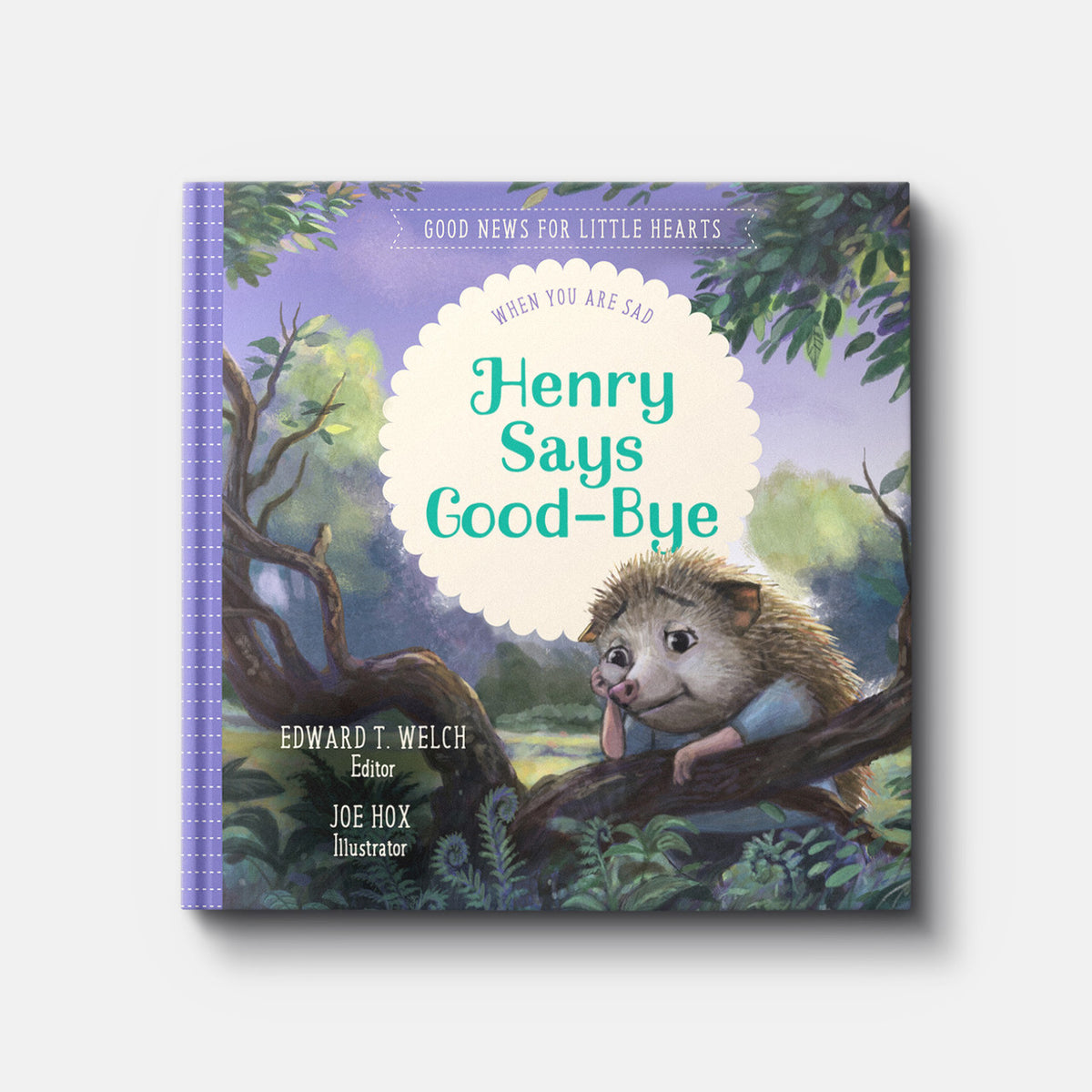 Henry Says Good-Bye: When You Are Sad | Hardback | By Edward T. Welch