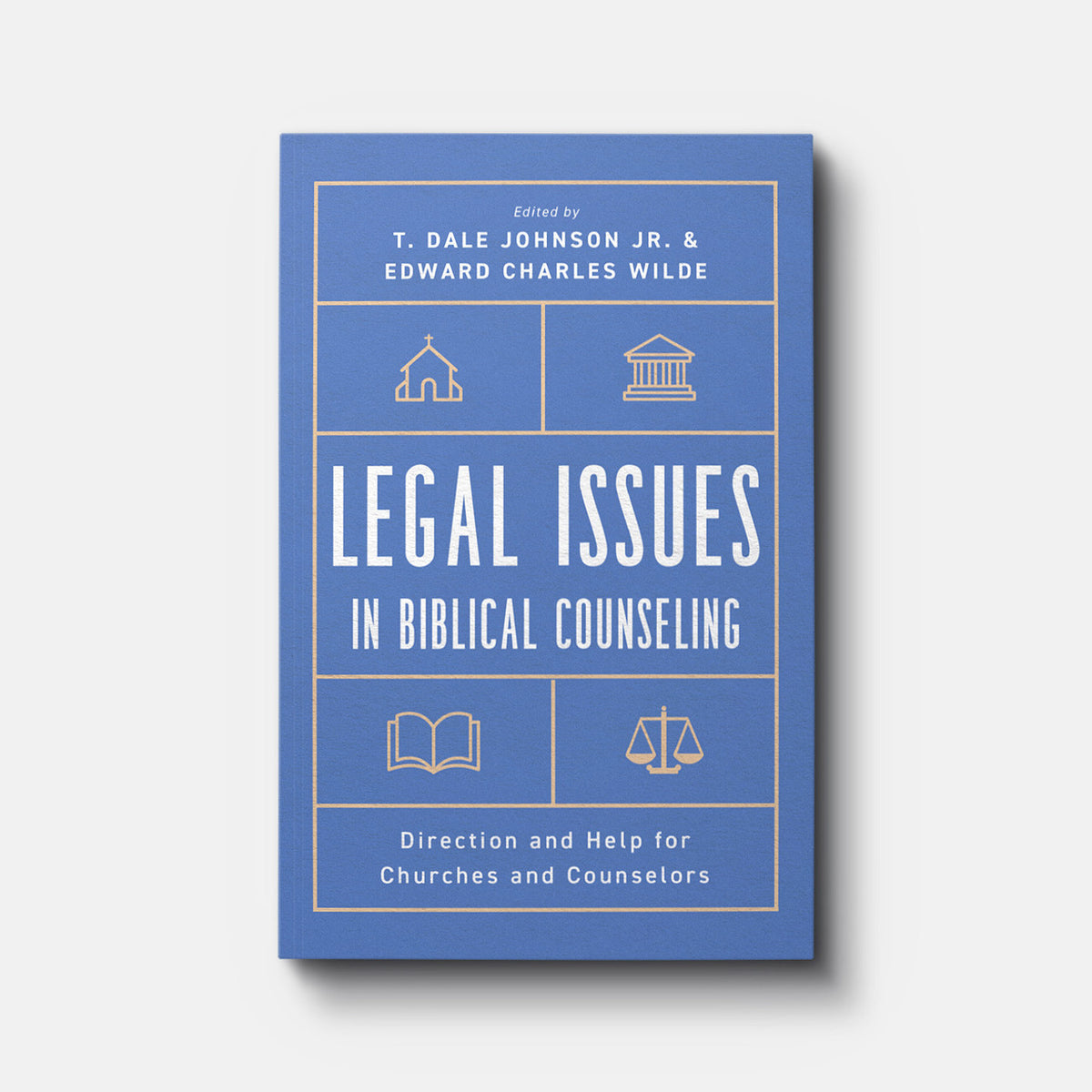 Legal Issues in Biblical Counseling: Direction and Help for Churches and Counselors | Paperback | By T. Dale Johnson Jr. and Edward Charles Wilde
