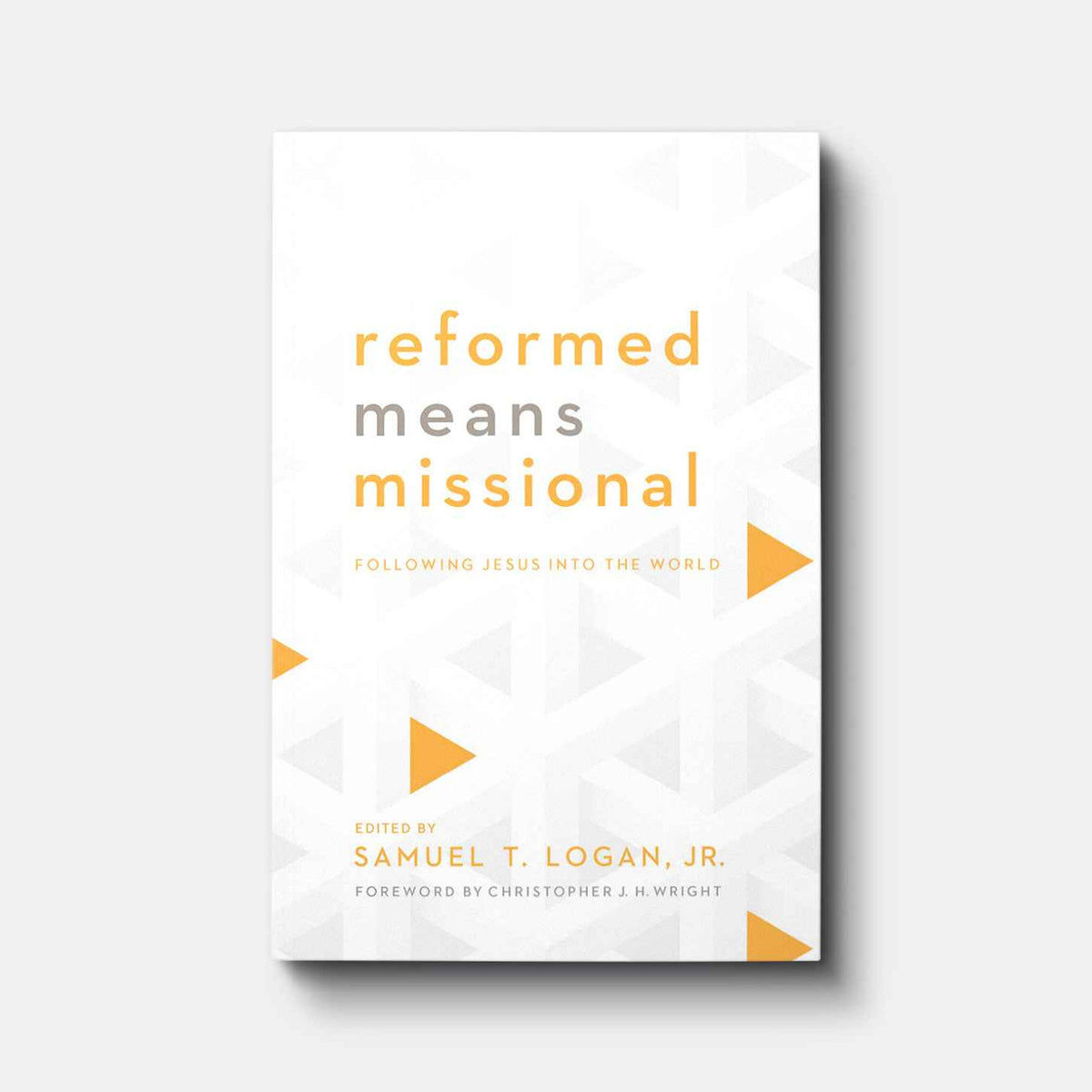 Reformed Means Missional: Following Jesus into the World | Paperback | By World Reformed Fellowship