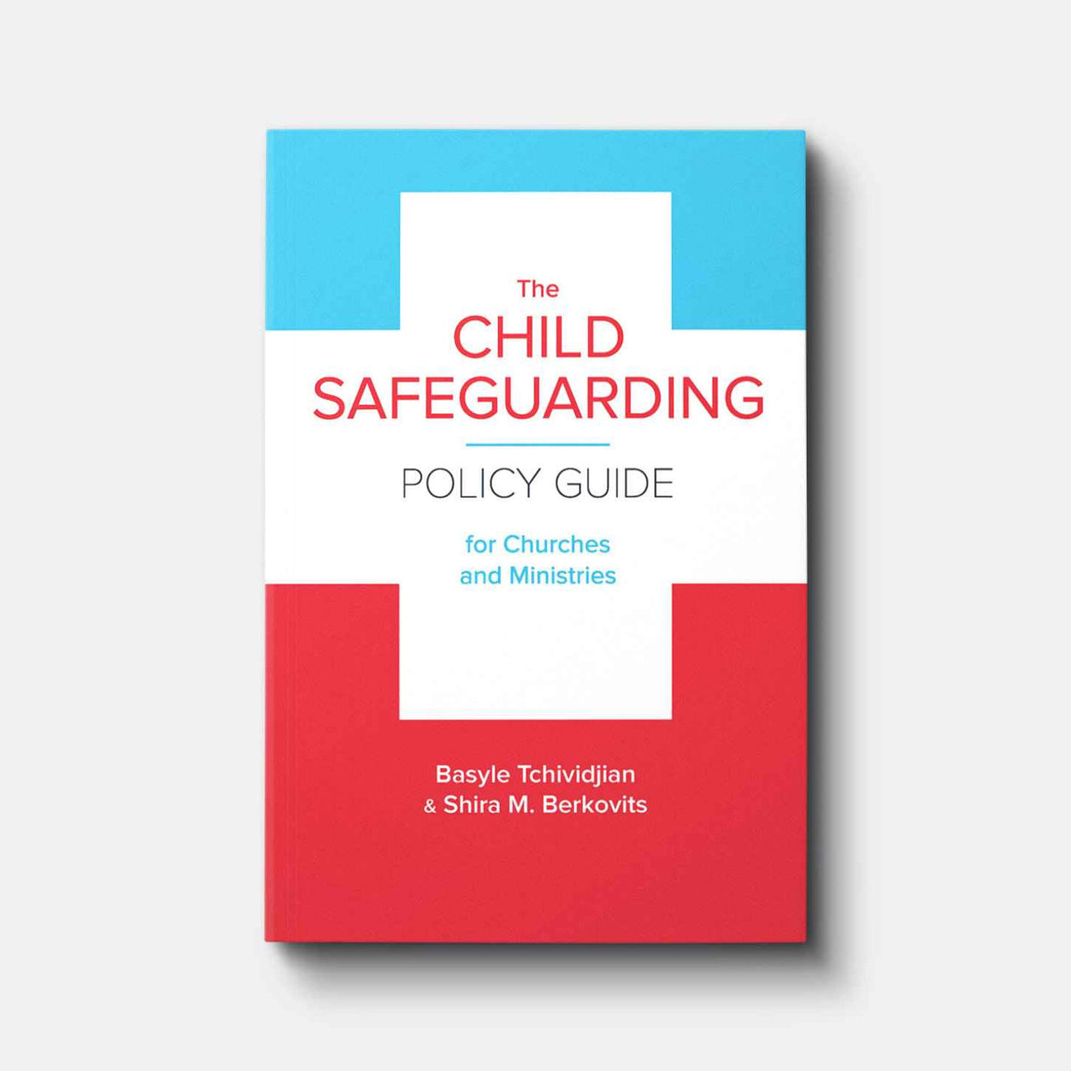 The Child Safeguarding Policy Guide for Churches and Ministries | Paperback | By Basyle Tchividjian