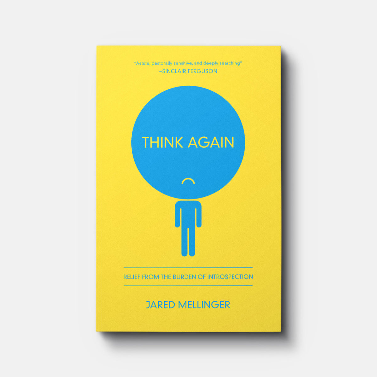 Think Again: Relief from the Burden of Introspection | Paperback | By Jared Mellinger
