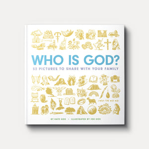 Who Is God? 52 Pictures to Share with Your Family