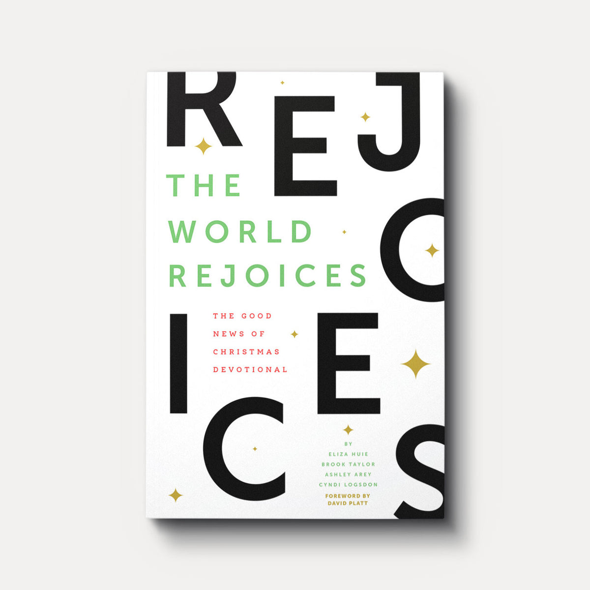 Buy The World Rejoices by Eliza Huie, Cyndi Logsdon, Brook Taylor, and Ashley Arey