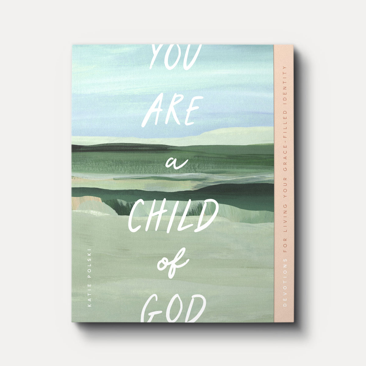 You Are a Child of God: Devotions for Living Your Grace-Filled Identity
