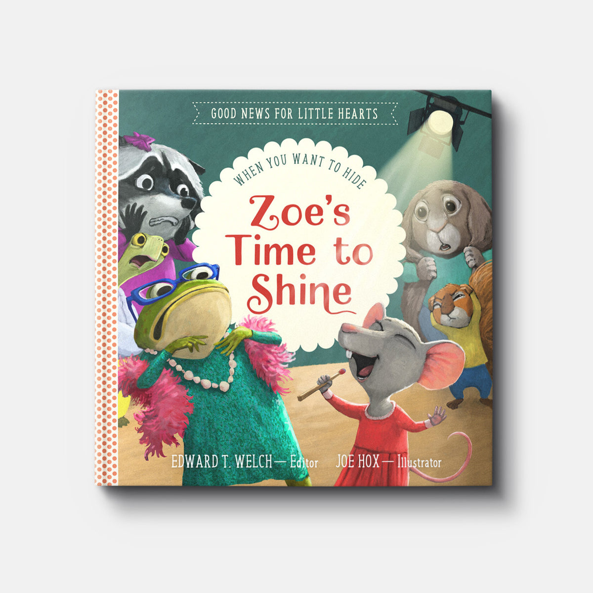 Zoe's Time to Shine: When You Want to Hide | Hardback | By Edward T. Welch