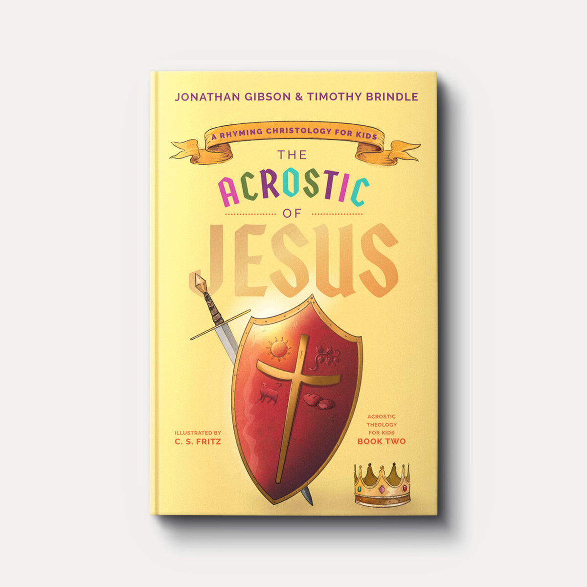 The Acrostic of Jesus: A Rhyming Christology for Kids | Hardback | By Jonathan Gibson and Timothy Brindle