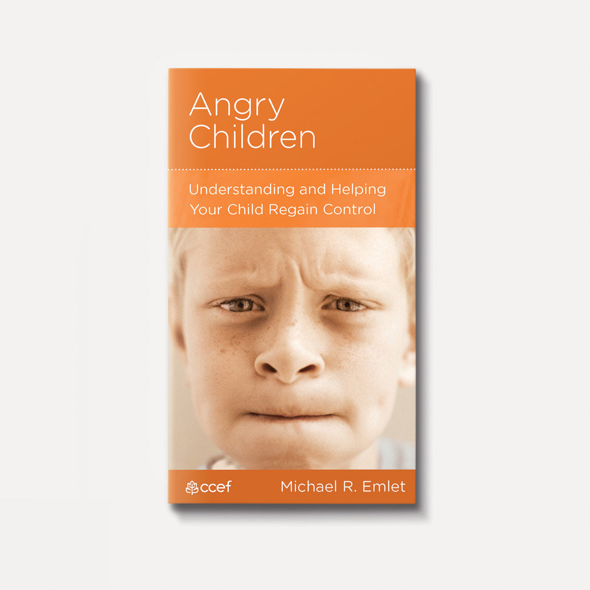 Angry Children: Understanding and Helping Your Child Regain Control | Stapled | By Michael R. Emlet