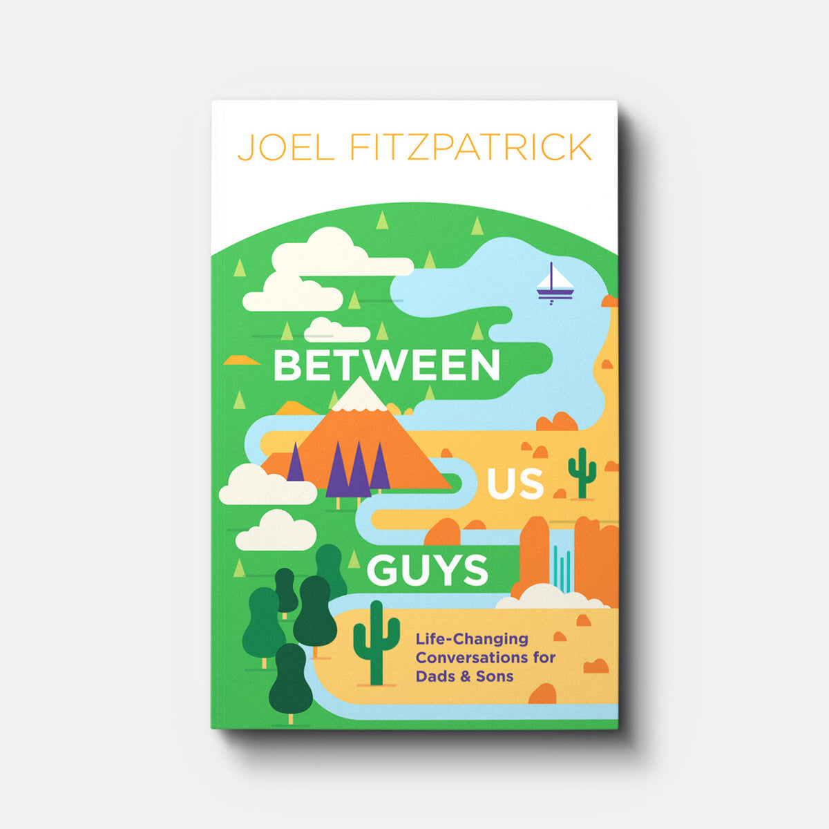Between Us Guys: Life-Changing Conversations for Dads & Sons | Paperback | By Joel Fitzpatrick