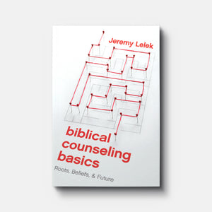 Biblical Counseling Basics: Roots, Beliefs, & Future | Paperback | By Jeremy Lelek