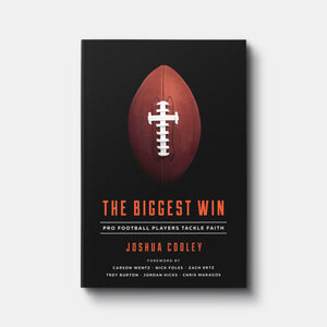 The Biggest Win: Pro Football Players Tackle Faith | Paperback | By Joshua Cooley