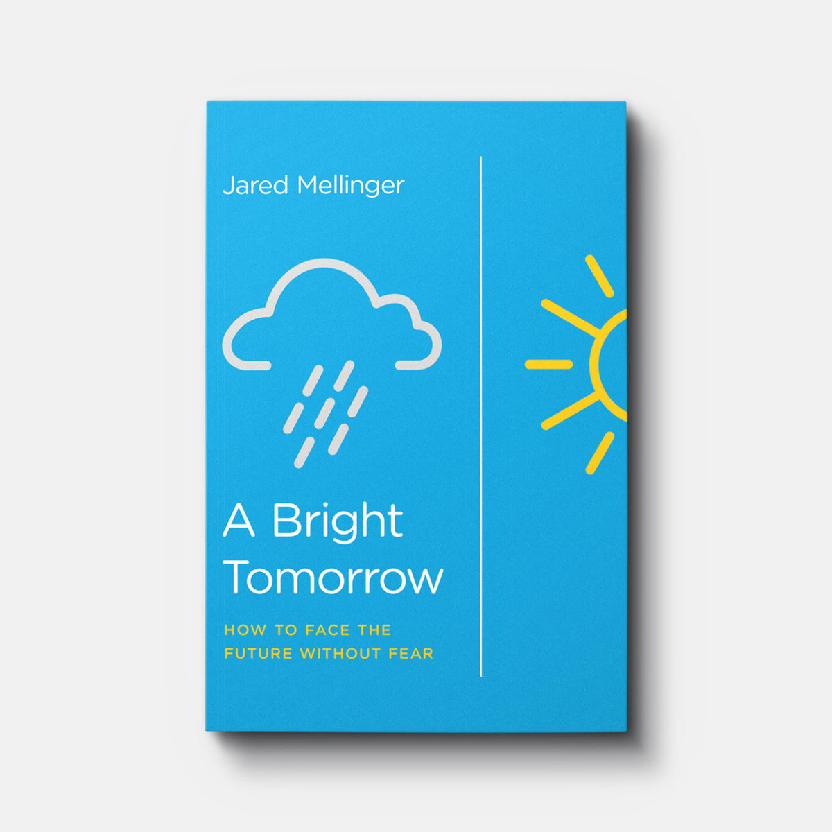 A Bright Tomorrow: How to Face the Future Without Fear | Paperback | By Jared Mellinger