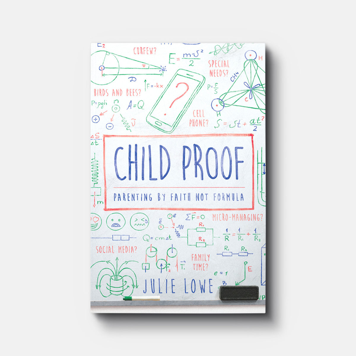 Child Proof: Parenting by Faith Not Formula | Paperback | By Julie Lowe