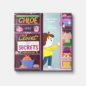 Chloe and the Closet of Secrets: A Book about Lying | Hardback | By Ginger Hubbard and Al Roland