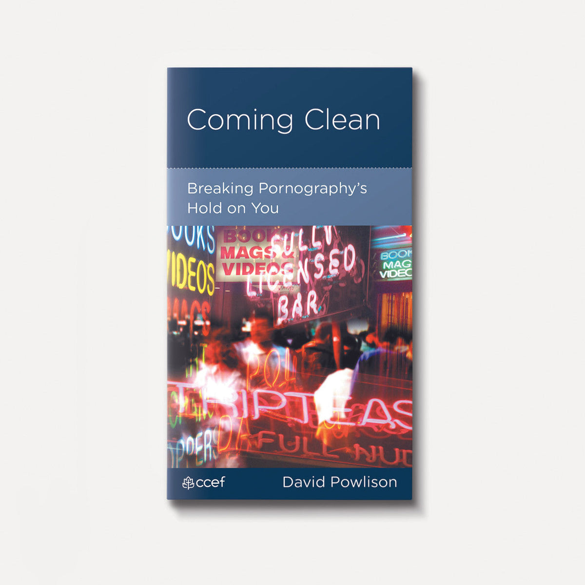 Coming Clean: Breaking Pornography's Hold on You | eBook | By Edward T. Welch