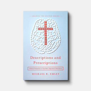 Descriptions and Prescriptions: A Biblical Perspective on Psychiatric Diagnoses and Medications | Paperback | By Michael R. Emlet