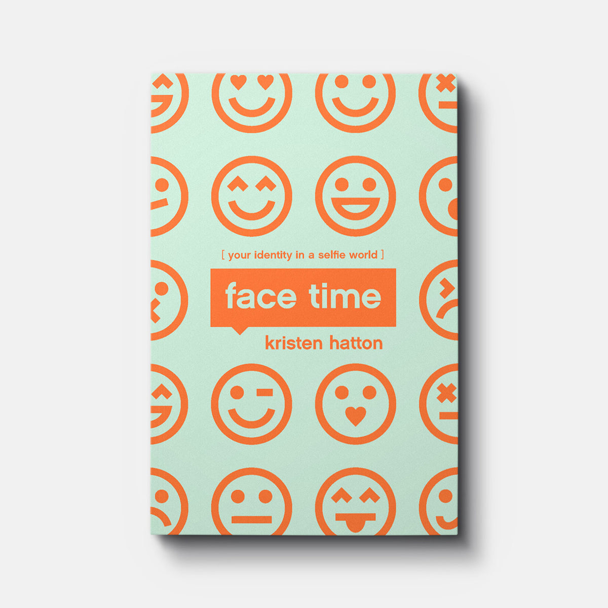 Face Time: Your Identity in a Selfie World | Paperback | By Kristen Hatton