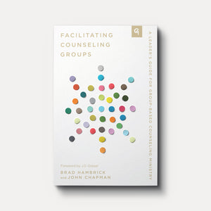Facilitating Counseling Groups: A Leader's Guide for Group-Based Counseling Ministry | Paperback | By Brad Hambrick and John Chapman