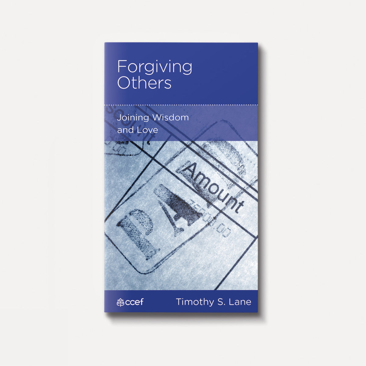 Buy Forgiving Others: Joining Wisdom and Love by Timothy S. Lane & CCEF Minibook - New Growth Press
