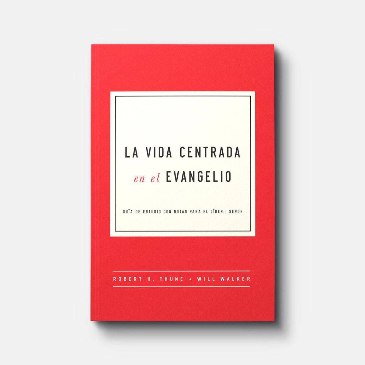 La Vida Centrada en el Evangelio (The Gospel-Centered Life ) | Paperback | By Robert H. Thune and Will Walker