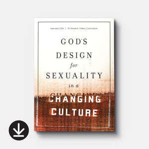 God's Design for Sexuality in a Changing Culture | Video Series Streaming | By Harvest USA