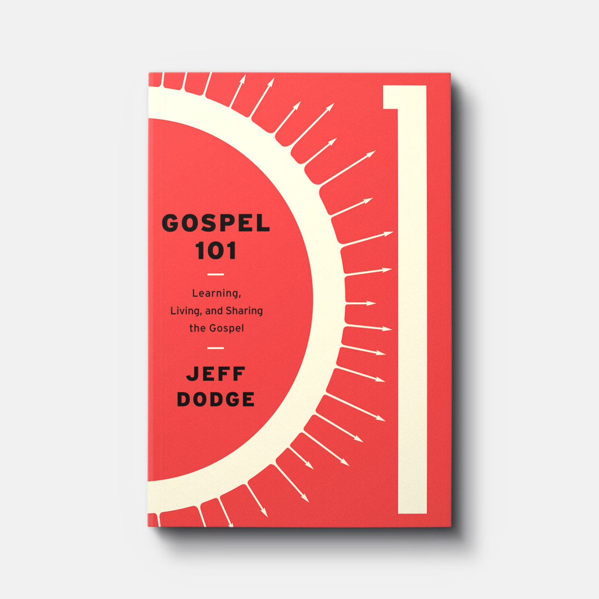 Buy Gospel 101: Learning, Living and Sharing the Gospel by Jeff Dodge