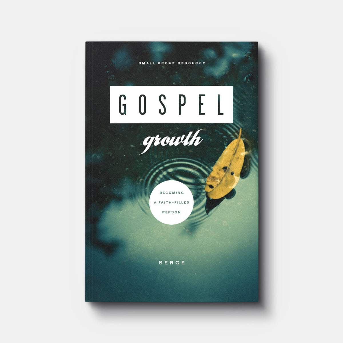 Gospel Growth: Becoming a Faith-Filled Person | Paperback | By Serge