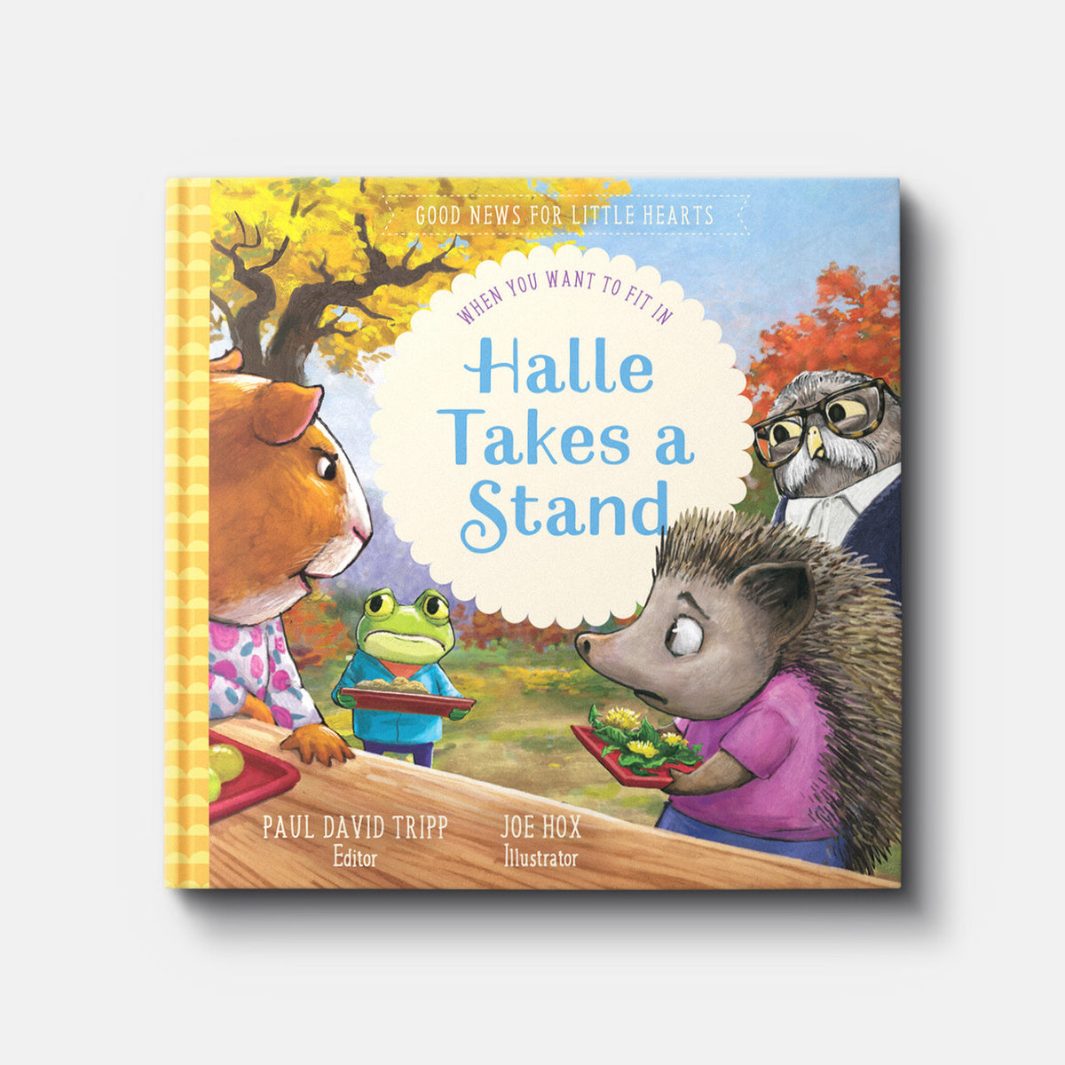 Halle Takes a Stand: When You Want to Fit In | Hardback | By Paul David Tripp