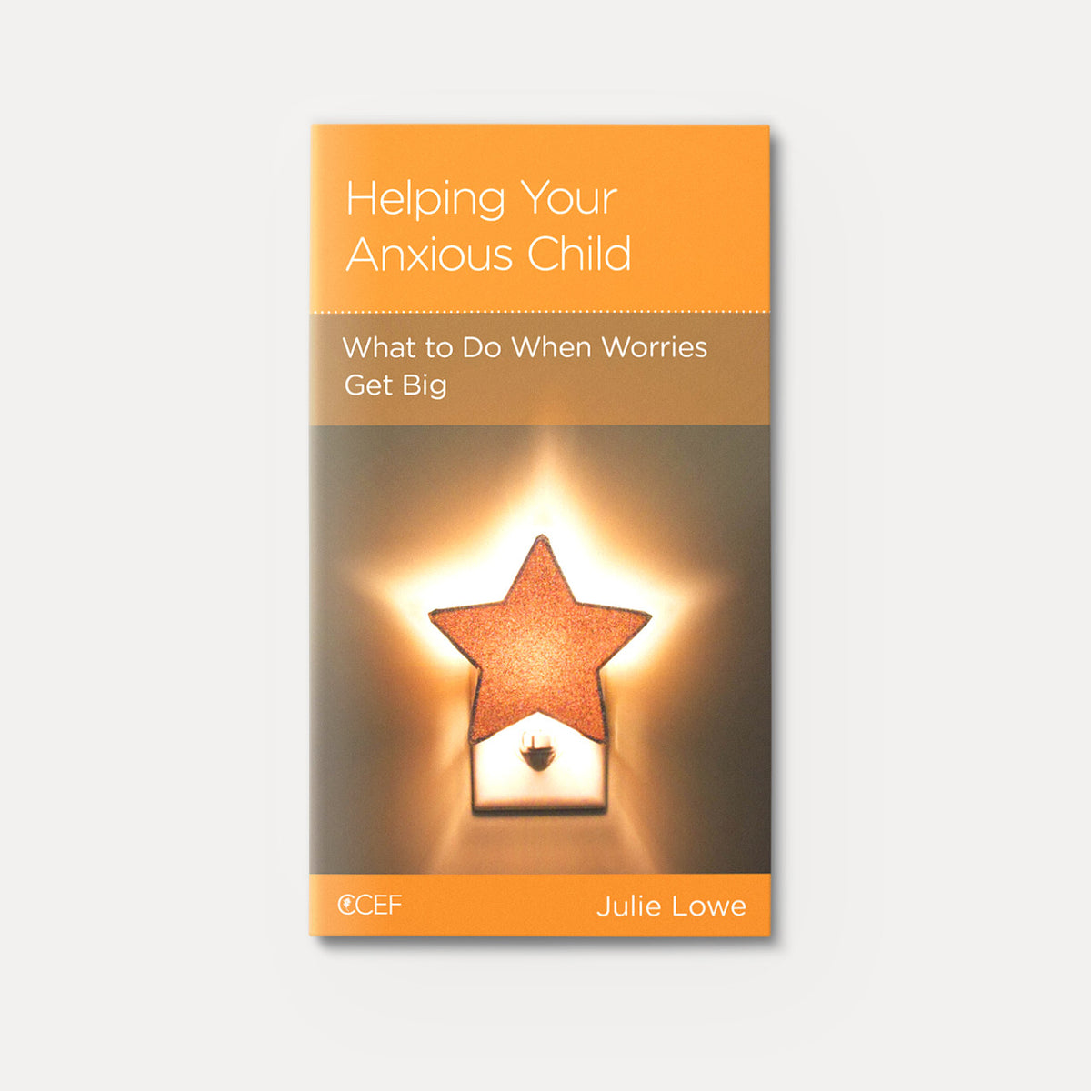 Helping Your Anxious Child: What to Do When Worries Get Big | Stapled | By Julie Lowe