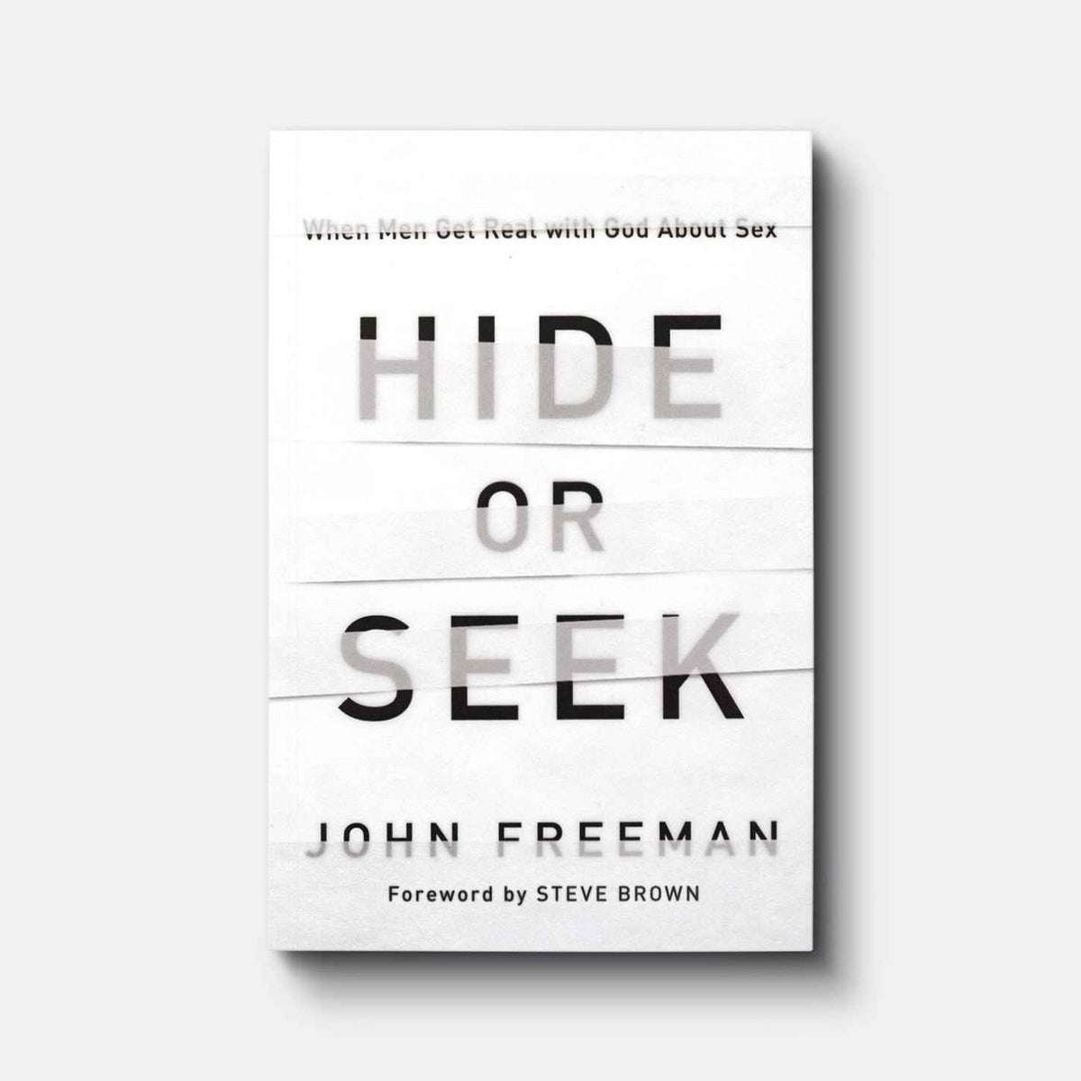 Hide or Seek: When Men Get Real with God about Sex | Paperback | By John Freeman