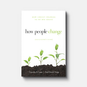 How People Change Facilitator's Guide | Paperback | By Timothy S. Lane and Paul David Tripp