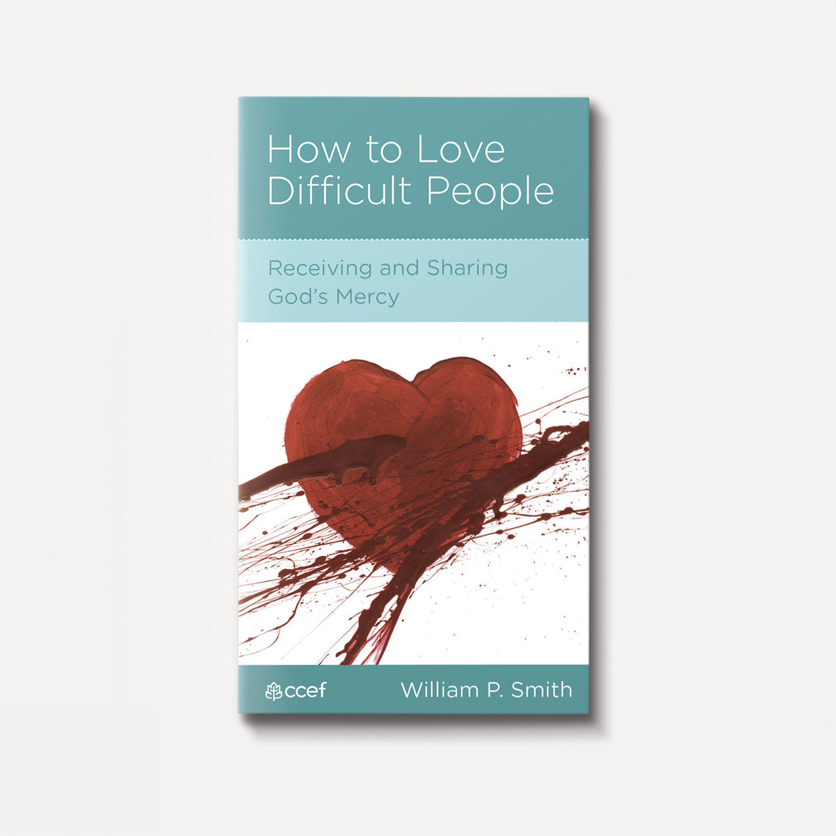 How to Love Difficult People: Receiving and Sharing God's Mercy | Stapled | By William P. Smith