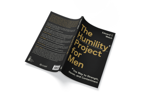 The Humility Project for Men: The Way to Strength, Honor, and Contentment