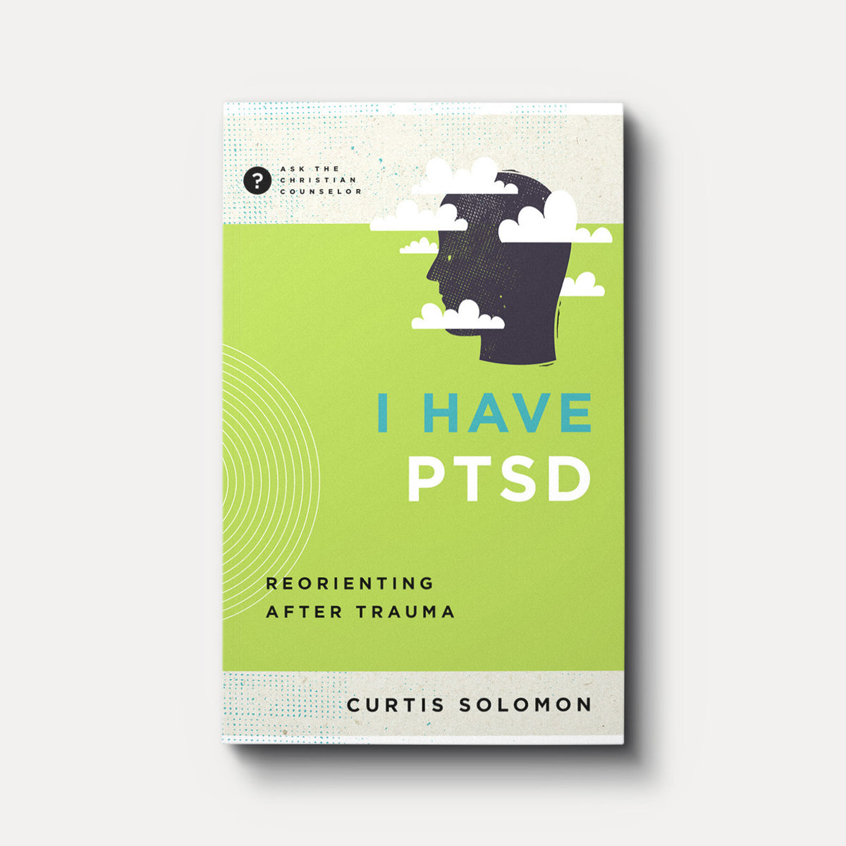 Buy I Have PTSD: Reorienting after Trauma by Curtis Solomon