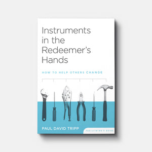 Instruments in the Redeemer's Hands Facilitator's Guide | Paperback | By Paul David Tripp and Timothy S. Lane