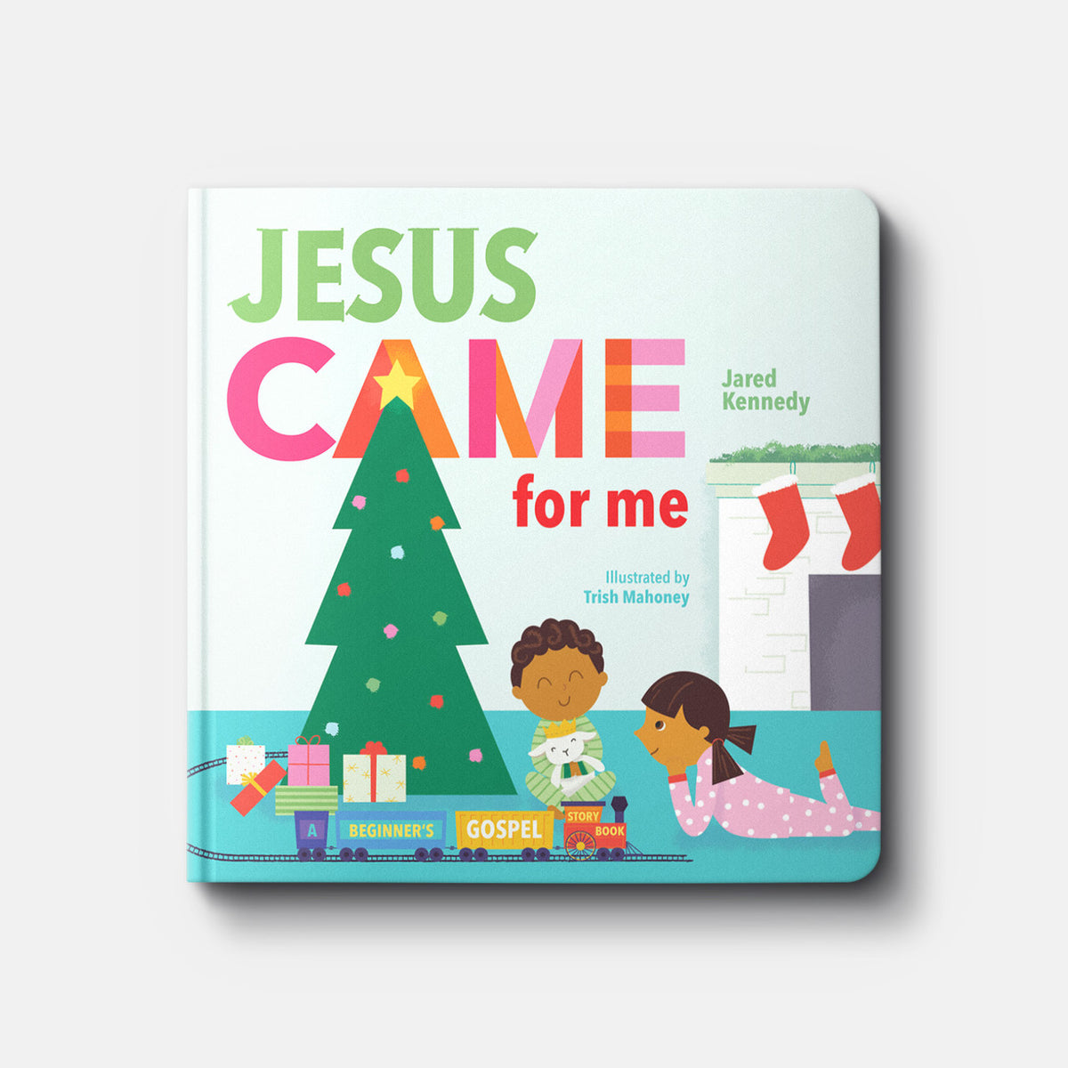 Jesus Came for Me: The True Story of Christmas | Hardback | By Jared Kennedy